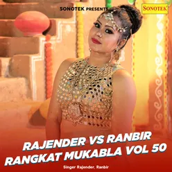 Rajender Vs Ranbir Rangkat Mukabla Vol 50